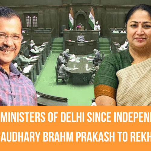 Chief Ministers of Delhi Since Independence From Chaudhary Brahm Prakash to Rekha Gupta