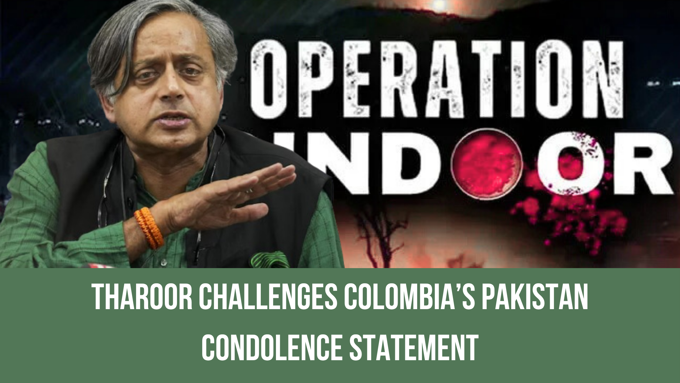 Tharoor Challenges Colombia’s Pakistan Condolence Statement