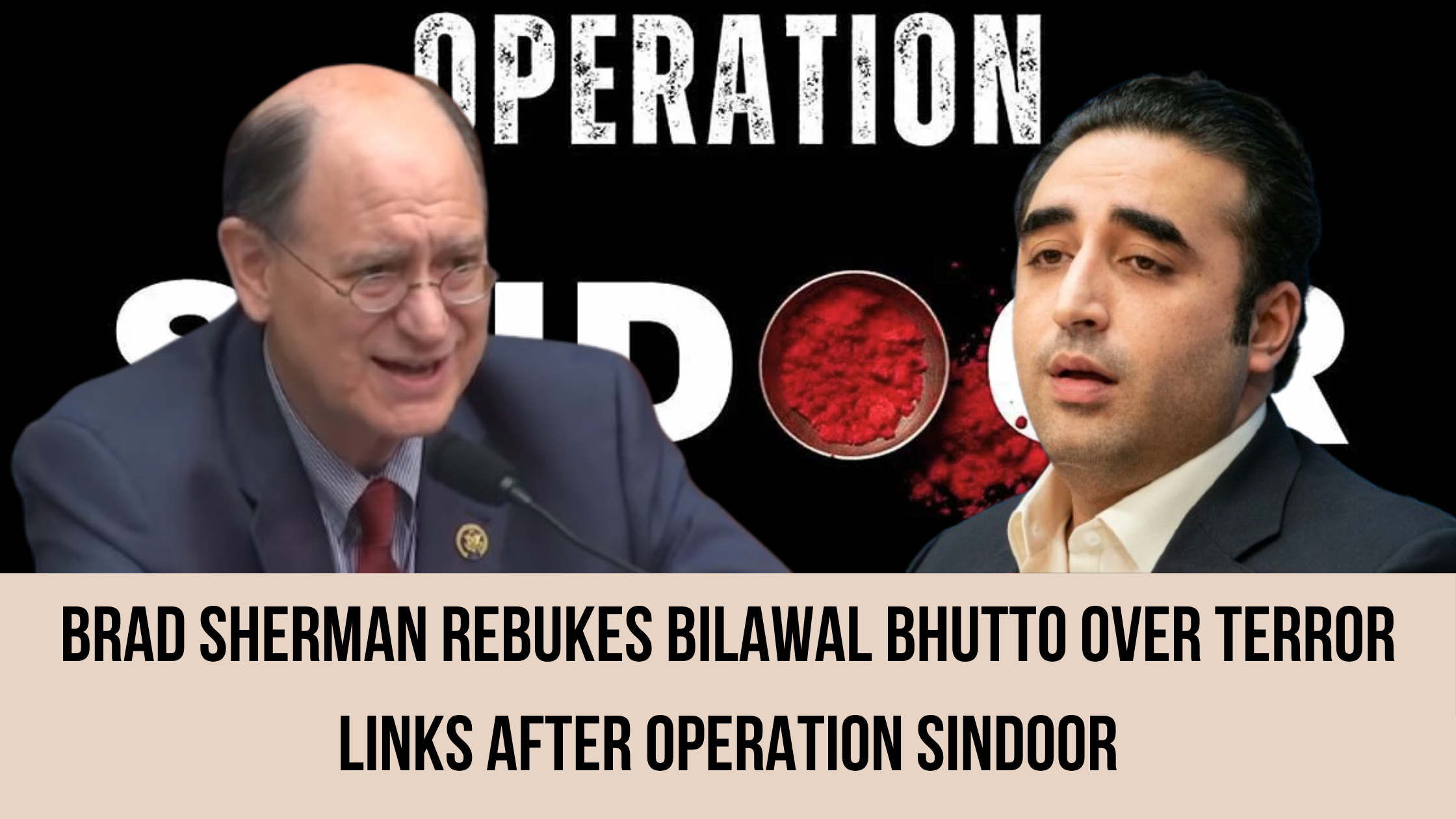 Brad Sherman Rebukes Bilawal Bhutto Over Terror Links After Operation Sindoor