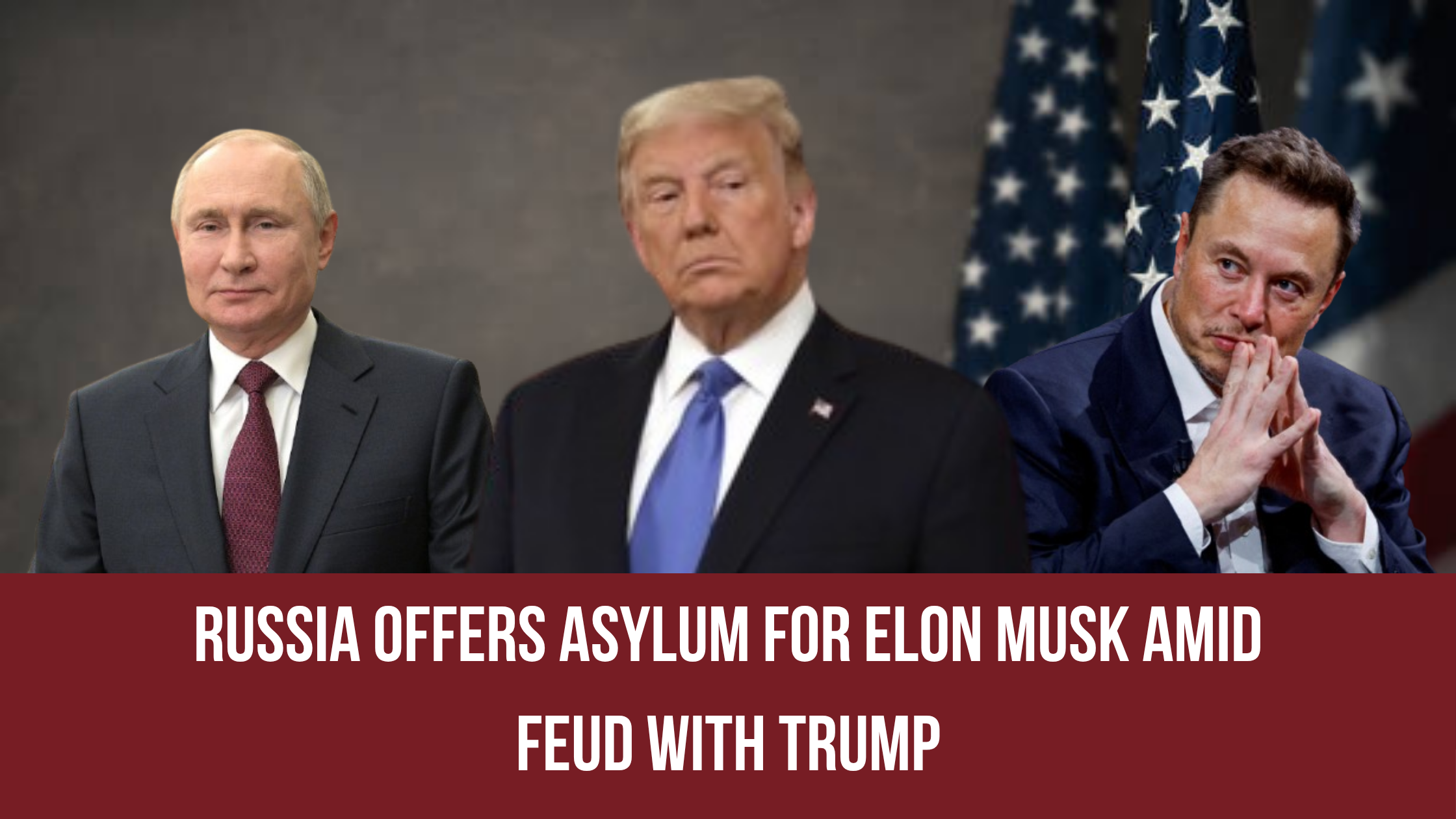 Russia Hints Asylum for Elon Musk Amid Feud With Trump