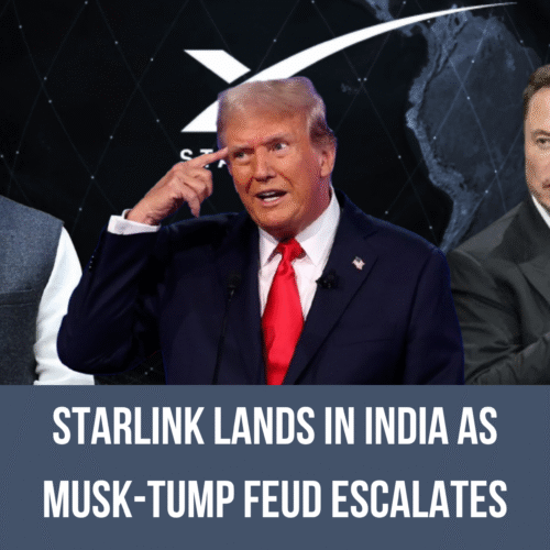 Starlink Lands in India as Musk-Tump Feud Escalates